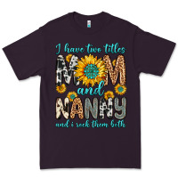 Plum i have two titles mom and nanny and i rock them bo Premium Tee - Zillion Design Studio