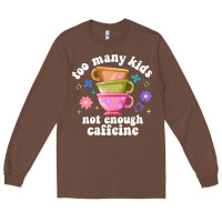 Chestnut too many kids not enough caffeine Long Sleeve Tee - JahusDesignShop