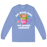 Colony Blue too many kids not enough caffeine Long Sleeve Tee - JahusDesignShop