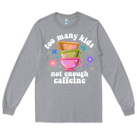Heather Grey too many kids not enough caffeine Long Sleeve Tee - JahusDesignShop