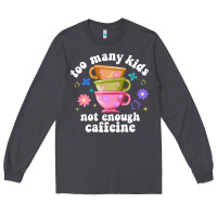 Smoke too many kids not enough caffeine Long Sleeve Tee - JahusDesignShop