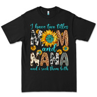 Black i have two titles mom and nana and i rock them bot Premium Tee - Zillion Design Studio