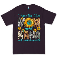 Plum i have two titles mom and nana and i rock them bot Premium Tee - Zillion Design Studio