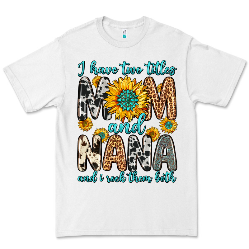I Have Two Titles Mom And Nana And I Rock Them Bot Premium Tee by Zillion Design Studio | Teevron