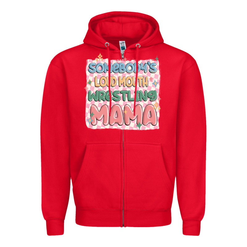 Somebody's Loud Mouth Wrestling Mama Zipper Hoodie by MaliasSmallBusiness | Teevron