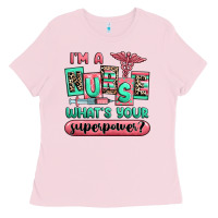 Bubblegum Pink im a nurse whats your superpower Ladies Tee - RanaPortraitStore