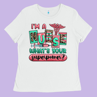 Ladies Tee im a nurse whats your superpower