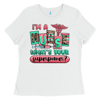 White im a nurse whats your superpower Ladies Tee - RanaPortraitStore