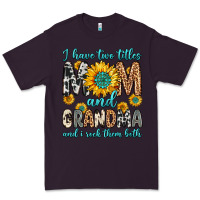 Plum i have two titles mom and grandma and i rock them Premium Tee - Zillion Design Studio