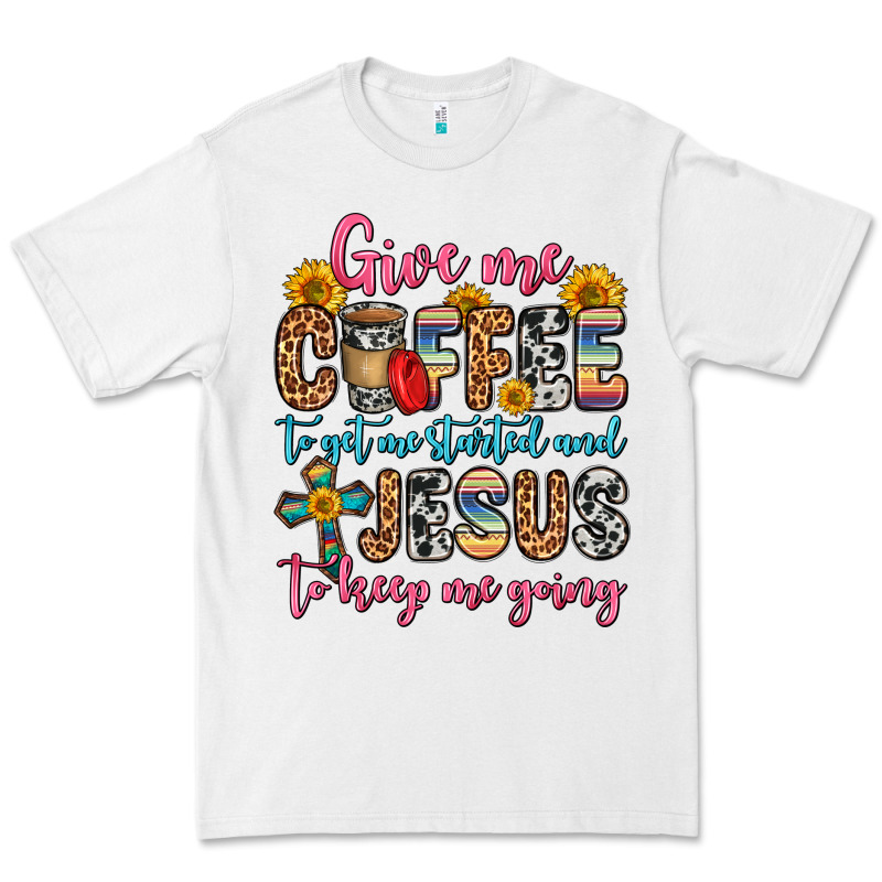 Give Me Coffee To Get Me Started And Jesus To Keep Premium Tee by Zillion Design Studio | Teevron