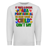 Dove Grey it takes a special paraprofessional to hear what a Premium Sweatshirt - Artiststas