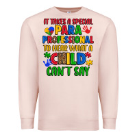 Pale Pink it takes a special paraprofessional to hear what a Premium Sweatshirt - Artiststas