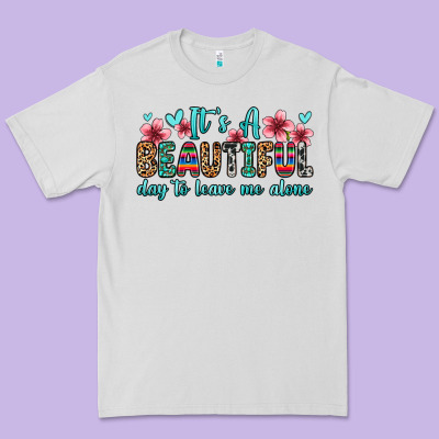 It S A Beautiful Day To Leave Me Alone Premium Tee Designed By Zillion Design Studio
