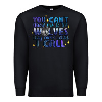 Black you cant throw me to the wolves they come when i c Premium Sweatshirt - Artiststas