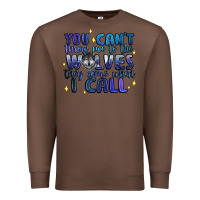 Chestnut you cant throw me to the wolves they come when i c Premium Sweatshirt - Artiststas