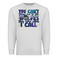 Dove Grey you cant throw me to the wolves they come when i c Premium Sweatshirt - Artiststas