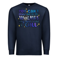 Navy you cant throw me to the wolves they come when i c Premium Sweatshirt - Artiststas