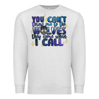 Oatmeal Heather you cant throw me to the wolves they come when i c Premium Sweatshirt - Artiststas