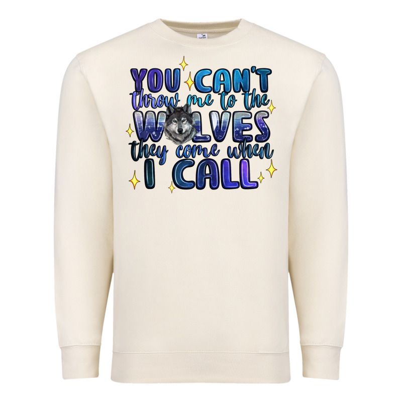 You Cant Throw Me To The Wolves They Come When I C Premium Sweatshirt by Artiststas | Teevron