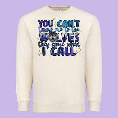 You Cant Throw Me To The Wolves They Come When I C Premium Sweatshirt Designed By Artiststas