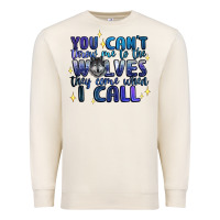 Sandshell you cant throw me to the wolves they come when i c Premium Sweatshirt - Artiststas