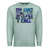 Seafoam you cant throw me to the wolves they come when i c Premium Sweatshirt - Artiststas