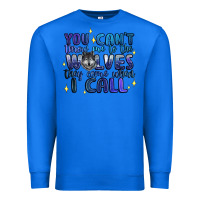 True Royal you cant throw me to the wolves they come when i c Premium Sweatshirt - Artiststas