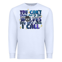 White you cant throw me to the wolves they come when i c Premium Sweatshirt - Artiststas