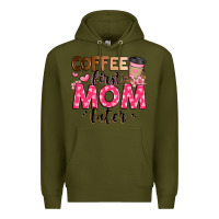 Army Green coffee first mom later Premium Hoodie - JahusDesignShop