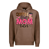 Chestnut coffee first mom later Premium Hoodie - JahusDesignShop