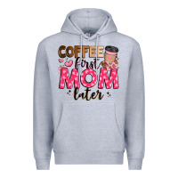 Heather Grey coffee first mom later Premium Hoodie - JahusDesignShop