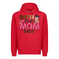Red coffee first mom later Premium Hoodie - JahusDesignShop