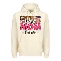 Sandshell coffee first mom later Premium Hoodie - JahusDesignShop