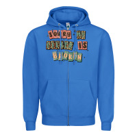 True Royal sorry my filter is broken Zipper Hoodie - MaliasSmallBusiness