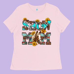 Show Mom Horse Ladies Tee Designed By Ranaportraitstore