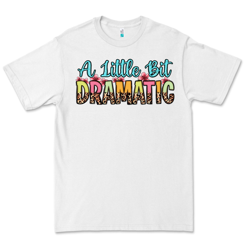 A Little Bit Dramatic Premium Tee by Zillion Design Studio | Teevron
