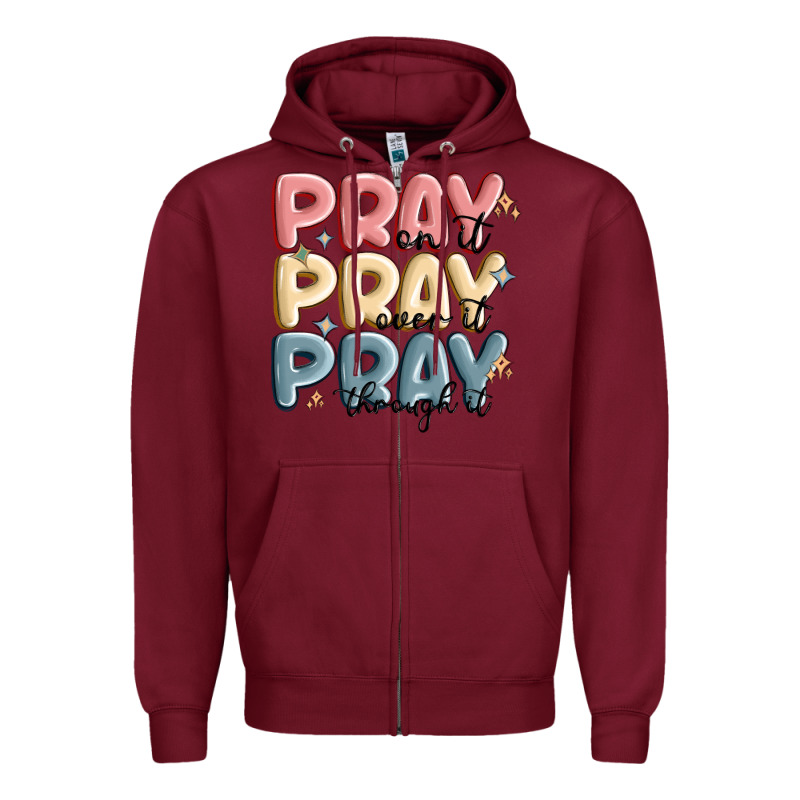 Pray On It Pray Over It Pray Through It Zipper Hoodie by MaliasSmallBusiness | Teevron