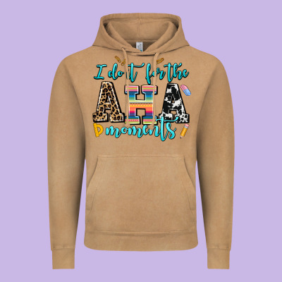 I Do It For The Aha Moments Vintage Hoodie Designed By Adodesignshop