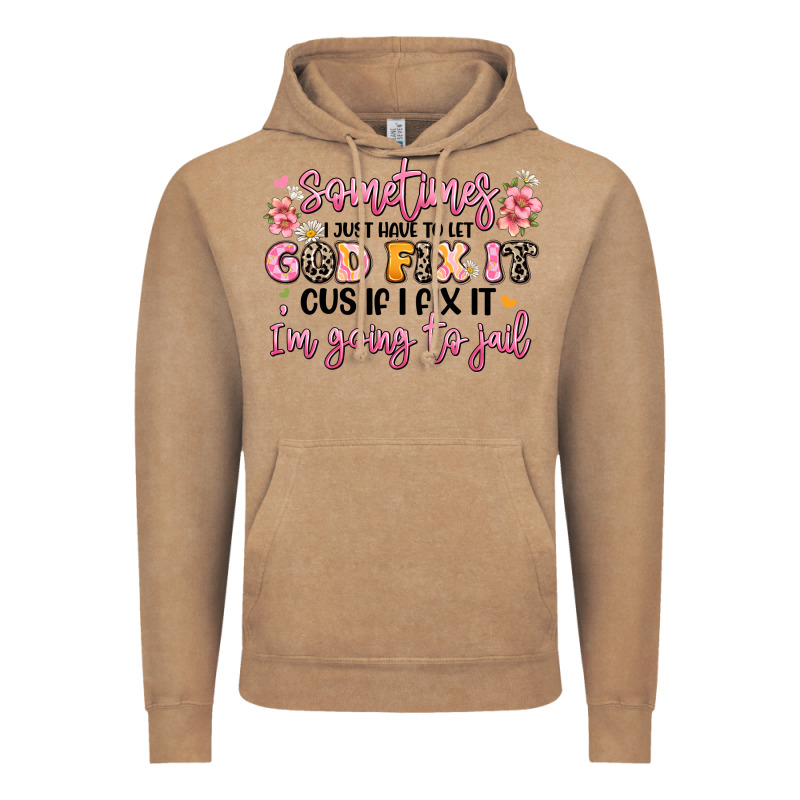 Sometimes I Just Have To Let God Fix It Vintage Hoodie by JahusDesignShop | Teevron