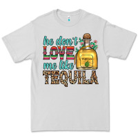 Dove Grey he don t love me like tequila Premium Tee - Zillion Design Studio