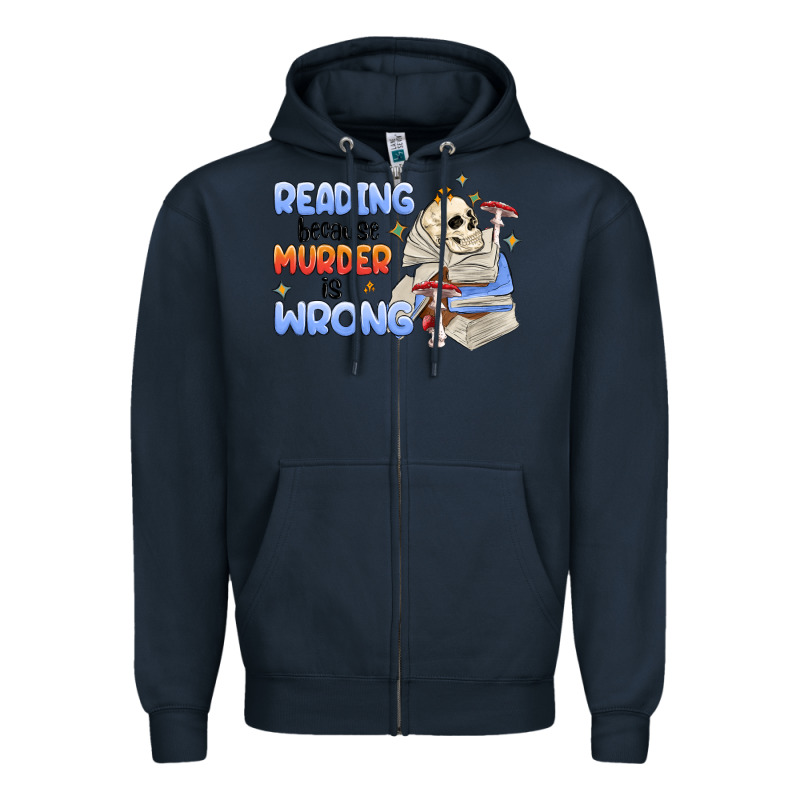 Reading Because Murder Is Wrong Zipper Hoodie by MaliasSmallBusiness | Teevron