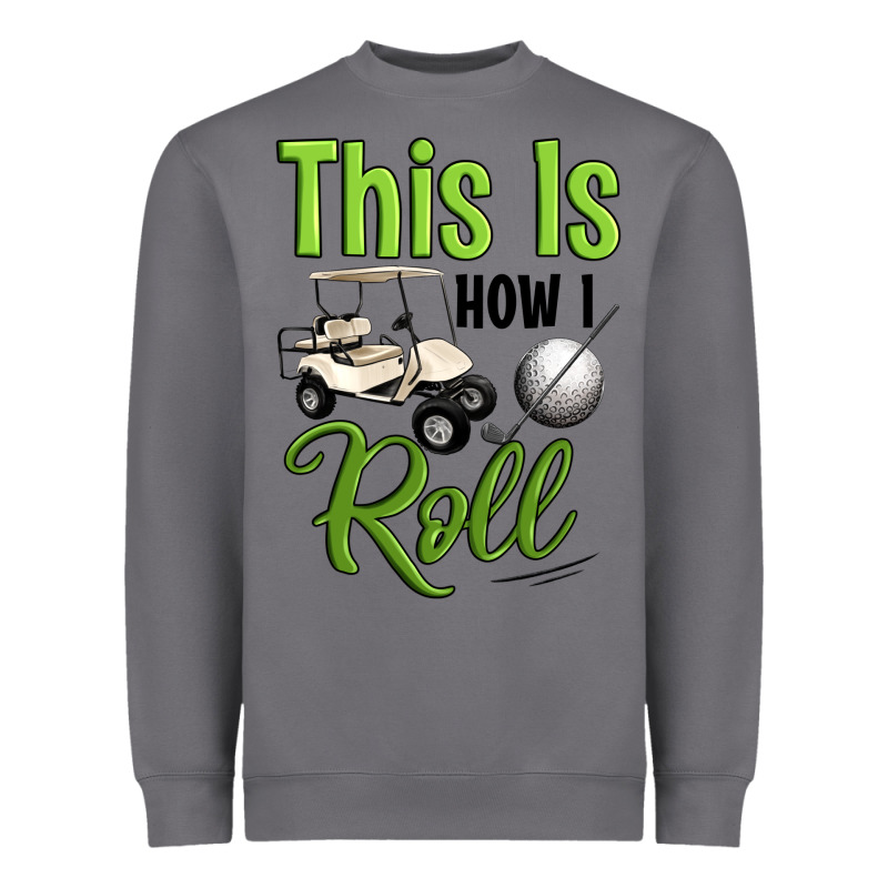 This Is How I Roll Heavyweight Sweatshirt by Artiststas | Teevron