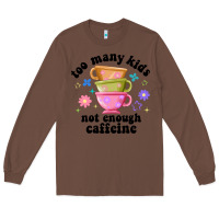 Chestnut too many kids not enough caffeine Long Sleeve Tee - JahusDesignShop