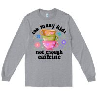 Heather Grey too many kids not enough caffeine Long Sleeve Tee - JahusDesignShop