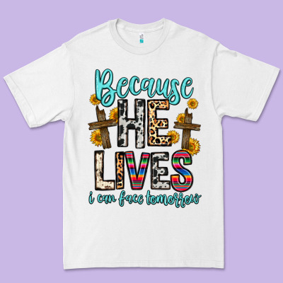 Because He Lives I Can Face Tomorrow Premium Tee Designed By Zillion Design Studio