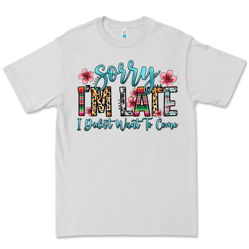 Sorry I M Late I Didn T Want To Come Premium Tee by Zillion Design Studio | Teevron