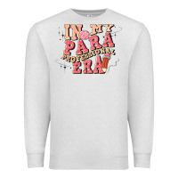 In My Parapro Era Premium Sweatshirt | Teevron