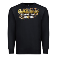 Black god fidence knowing i can't but he can Premium Sweatshirt - Artiststas