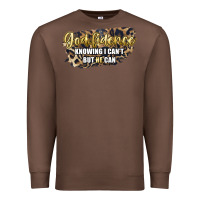 Chestnut god fidence knowing i can't but he can Premium Sweatshirt - Artiststas