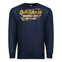 Navy god fidence knowing i can't but he can Premium Sweatshirt - Artiststas